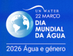 Dia Mundial da &Aacute;gua 2026 - Qualidade da &aacute;gua: A abordagem Laboratorial - 23 de mar&ccedil;o de 2026 
